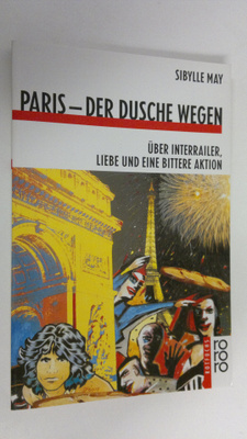Sibylle May : Paris - Der Dusche Wegen : Uber interrailer...