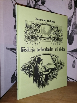 Käsikirja perhetalouden eri aloilta - Bergholm & Halonen