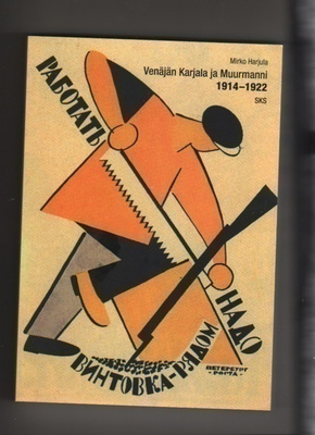 Harjula: Venäjän Karjala ja Muurmanni 1914-1922, SKS 2007,ni