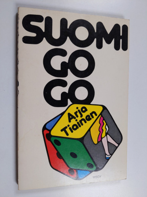 Arja Tiainen : Suomi go go (signeerattu)