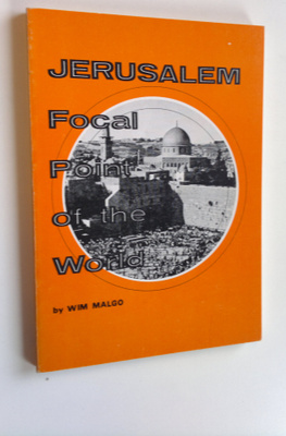 Wim Malgo : Jerusalem : Focal point of the world