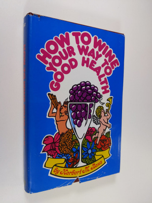 Herbert M. Baus : How to wine your way to good health