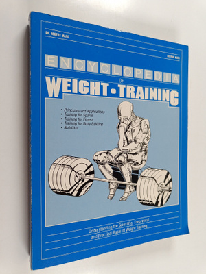 Paul E. Ward ym. : Encyclopedia of Weight Training : Weig...