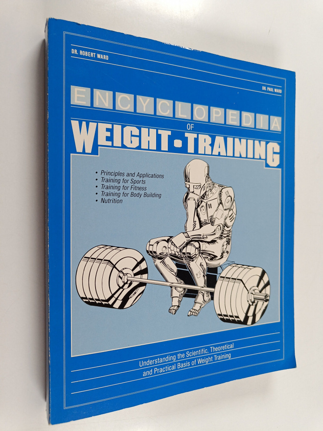Paul E. Ward ym. : Encyclopedia of Weight Training : Weig...