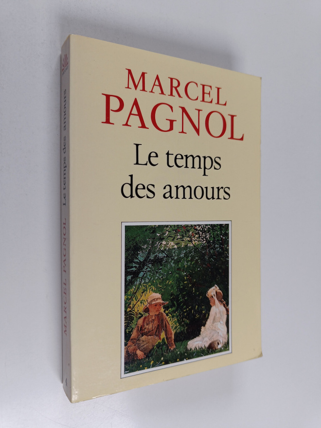 Marcel Pagnol : Le temps des amours