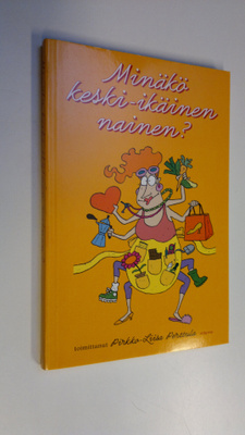 Pirkko-Liisa (toim.) Perttula : Minäkö keski-ikäinen nainen