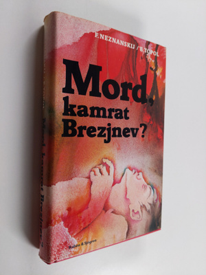 Friedrich Neznanskij : Mord, kamrat Brezjnev?