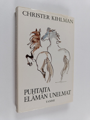 Christer Kihlman : Puhtaita elämän unelmat : kirja voimat...