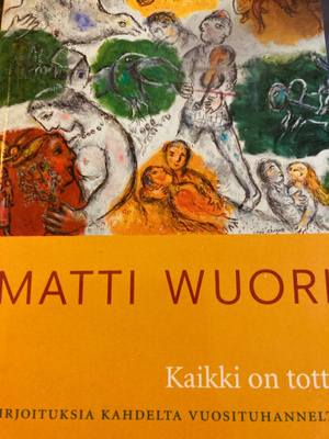 MATTI WUORI: KAIKKI ON TOTTA