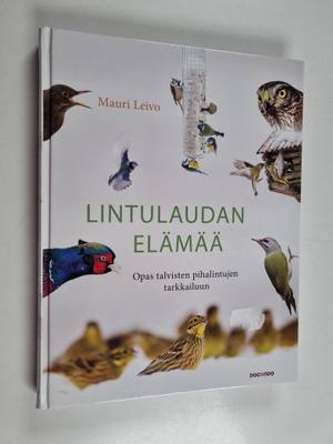 Mauri Leivo : Lintulaudan elämää : opas talvisten pihalin...
