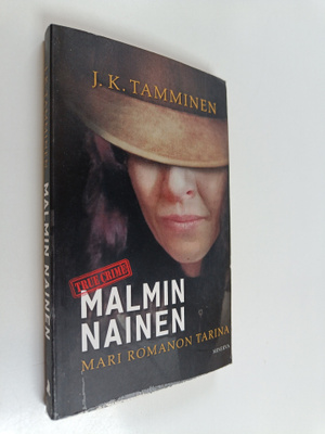 J. K. Tamminen : Malmin nainen : Mari Romanon tarina