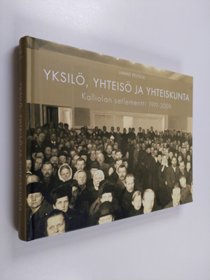 Jarmo Peltola : Yksilö, yhteisö ja yhteiskunta : Kalliola...