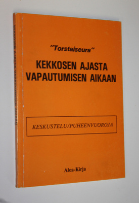 Kekkosen ajasta vapautumisen aikaan : keskustelu : puheen...