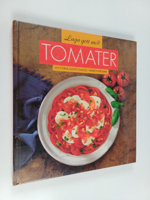 Victoria Lloyd-Davies : Laga gott med tomater