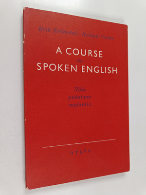 Erik Erämetsä : A course in spoken English : näin puhutaa...