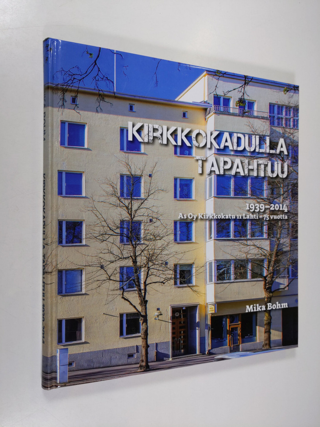 Mika Bohm : Kirkkokadulla tapahtuu : 1939-2014 : As Oy Ki...