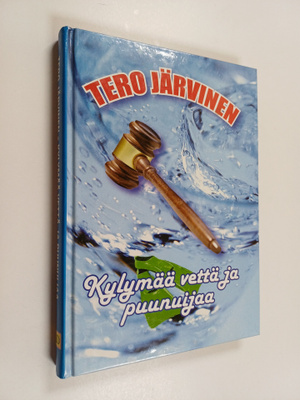 Tero Järvinen : Kylymää vettä ja puunuijaa