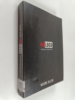 Naomi Klein : No logo : ei tilaa, ei vaihtoehtoja, ei töi...