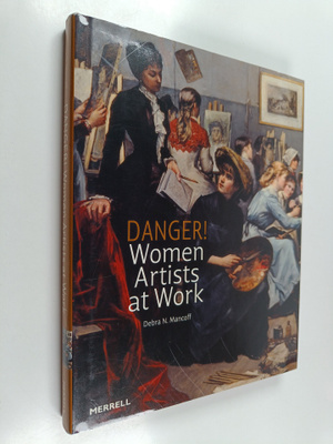 Debra N Mancoff : Danger! women artists at work