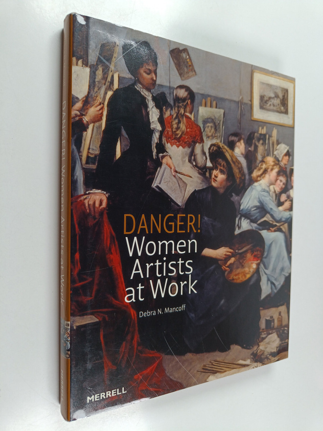 Debra N Mancoff : Danger! women artists at work