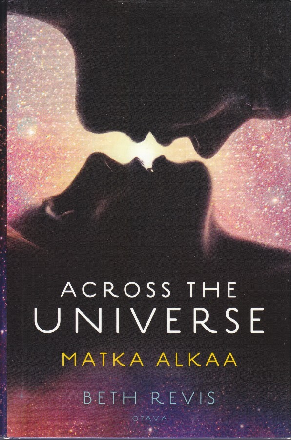 Beth Revis: Across the Universe 1 Matka alkaa (sid. 2012)