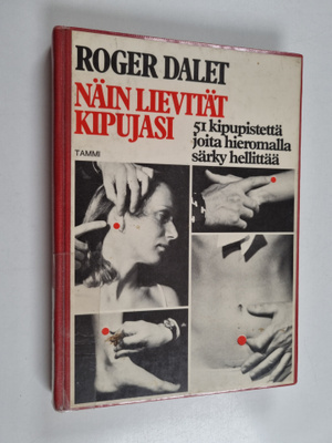 Roger Dalet : Näin lievität kipujasi : 51 pistettä joita ...