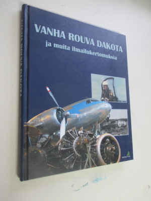 VANHA ROUVA DAKOTA - ja muita ilmailukertomuksia