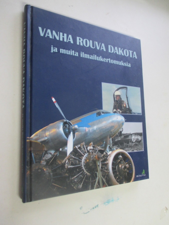 VANHA ROUVA DAKOTA - ja muita ilmailukertomuksia