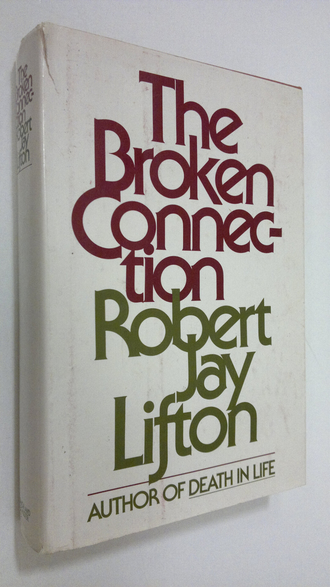 Robert Jay Lifton : The broken connection : on death and ...