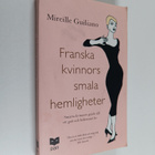 Mireille Guiliano : Franska kvinnors smala hemligheter - pikkukuva 1
