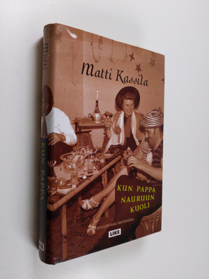 Matti Kassila : Kun Pappa nauruun kuoli
