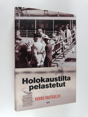 Hannu Rautkallio : Holokaustilta pelastetut