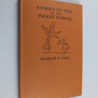 Roselin F. Cole : Stories to tell in the infant school - pikkukuva 1