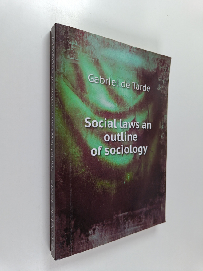 Gabriel de Tarde : Social laws : an outline of sociology ...