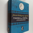 Johann Wolfgang von Goethe : Tarua ja totta elämästäni : ... - pikkukuva 1