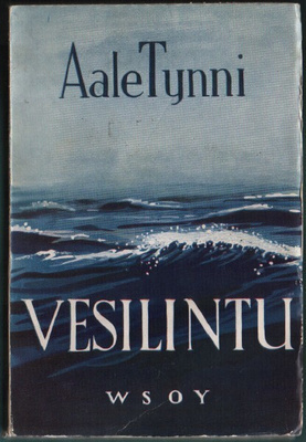 Aale Tynni: Vesilintu (1p. Wsoy 1940)