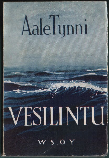 Aale Tynni: Vesilintu (1p. Wsoy 1940)