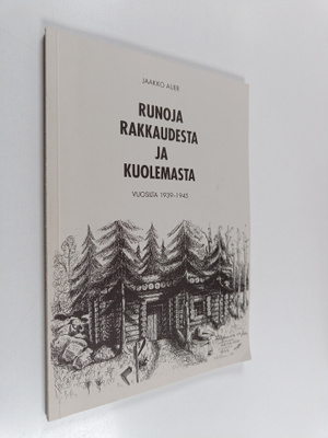 Jaakko Auer : Runoja rakkaudesta ja kuolemasta - vuosilta...