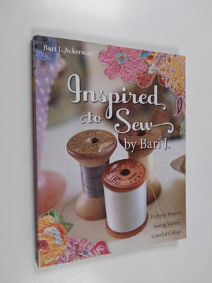 Bari J. Ackerman : Inspired to Sew by Bari J. - 15 Pretty...