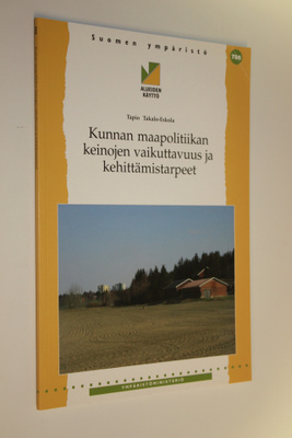 Tapio Takalo-Eskola : Kunnan maapolitiikan keinojen vaiku...