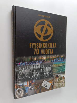 Juho Kotakallio : Fyysikkokilta 70 vuotta : 70-vuotishist...