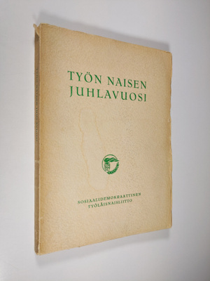 Ida Aalle-Teljo : Työn naisen juhlavuosi