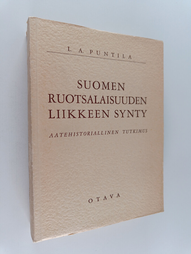 Lauri Aadolf Puntila : Suomen ruotsalaisuuden liikkeen sy...