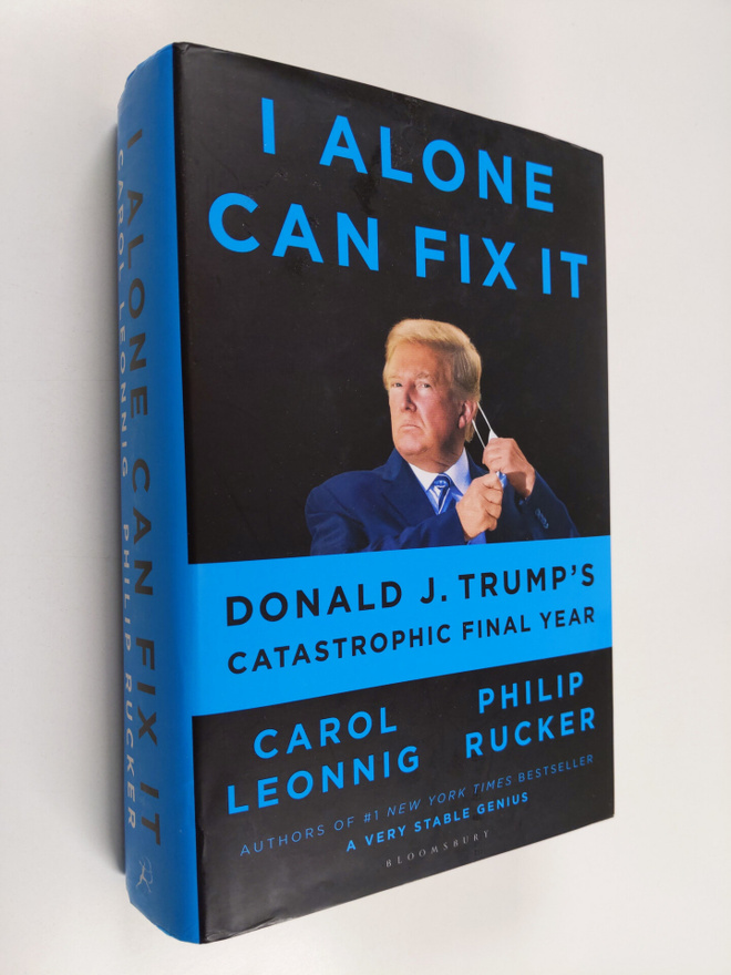 Philip Rucker ym. : I Alone Can Fix It - Donald J. Trump'...