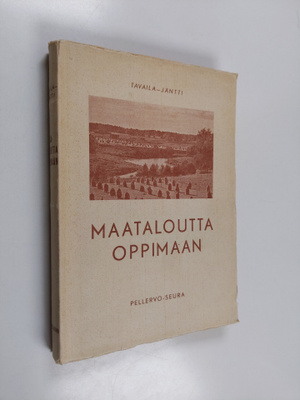 Aatos Tavaila : Maataloutta oppimaan