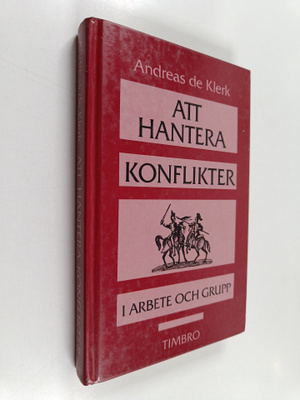 Andreas De Klerk : Att hantera konflikter : i arbete och ...