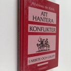 Andreas De Klerk : Att hantera konflikter : i arbete och ... - pikkukuva 1