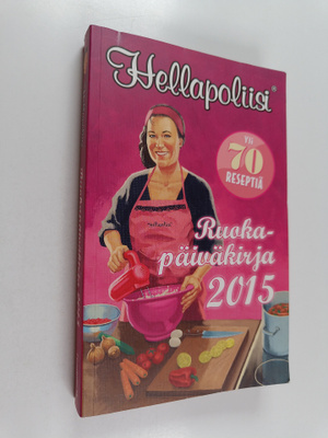 Kati Jaakonen : Hellapoliisi : ruokapäiväkirja 2015