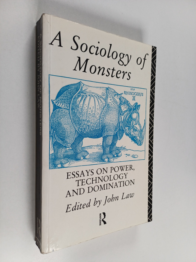 A sociology of monsters : essays on power, technology and...
