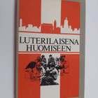 Antti ym. (toim.t) Kujanpää : Luterilaisena huomiseen : E... - pikkukuva 1